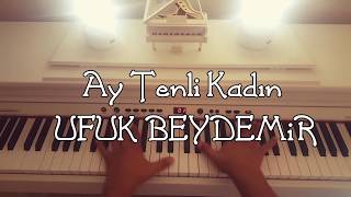 Ay Tenli kadın...UFUK BEYDEMİR (Piyano cover)piyano ile çalınan şarkılar Resimi