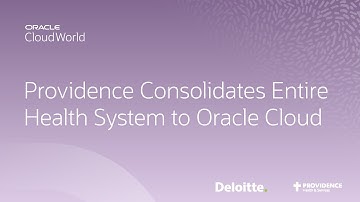 Providence consolidates entire health system onto the Oracle Cloud Platform | CloudWorld 2022