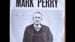 Video thumbnail of "Mark Perry - Whole World's Down On Me"