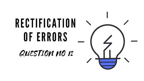B.com part 1 rectification of errors question no 12 Sohail afzal book