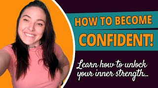 How to: Build Confidence and Know Your Worth #girltalk