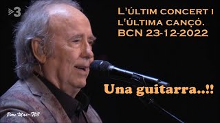 Joan Manuel Serrat - Una guitarra - La darrera cançó que va cantar molt emocionat. (BCN 23-12-2022)