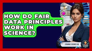 How Do FAIR Data Principles Work In Science? - Strange Science HQ