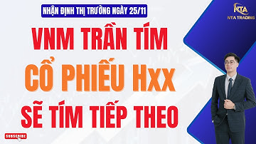 Chứng khoán hôm nay | Nhận định thị trường 25/11: VNM Gây Sốc – Cổ Phiếu HXX Chuẩn Bị Nổ?