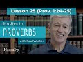 Studies in Proverbs: Lesson 25 (Prov. 1:24-25) | Paul Washer