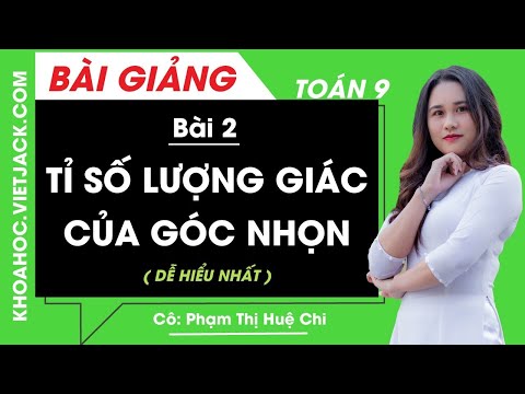 Tỉ số lượng giác của góc nhọn - Bài 2 - Toán học 9 - Cô Phạm Thị Huệ Chi (DỄ HIỂU NHẤT)