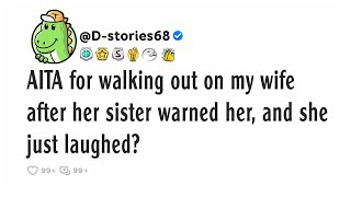 Download Lagu AITA for walking out on my wife after her sister warned her, and she just laughed? MP3