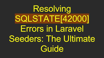 Resolving SQLSTATE[42000] Errors in Laravel Seeders: The Ultimate Guide