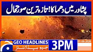 Peshawar Blast Latest Updates | 3PM Headlines Geo News (01 June 2026)