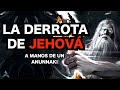 CONTUNDENTE: El Anunnaki que DESTROZÓ A JEHOVÁ