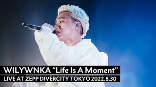 WILYWNKA - Life Is A Moment (Prod. Endrun / Live at ZEPP DIVERCITY TOKYO 2022.8.30)