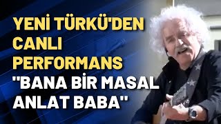 Yeni Türkü'den canlı performans \