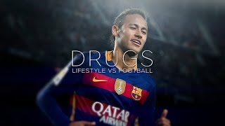 Neymar Jr // drugs