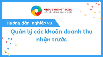 Quản lý các khoản doanh thu nhận trước | MISA SMENET 2020