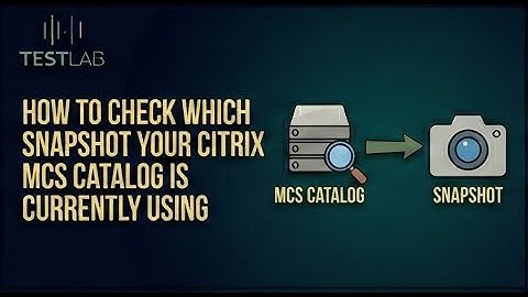 How to Check Which Snapshot Your Citrix MCS Catalog Is Currently Using