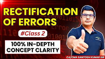 Rectification of Errors Class 2 | 100% Concept Clarity | By CA/CMA Santosh Kumar Sir