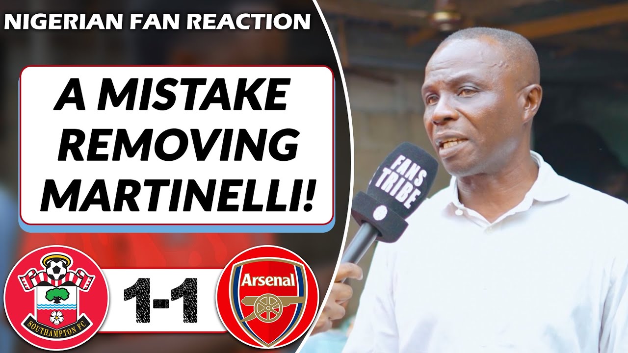 SOUTHAMPTON 1 1 ARSENAL Bestman NIGERIAN FAN REACTION PREMIER 