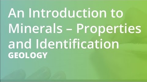 An Introduction to Minerals – Properties and Identification | Geology