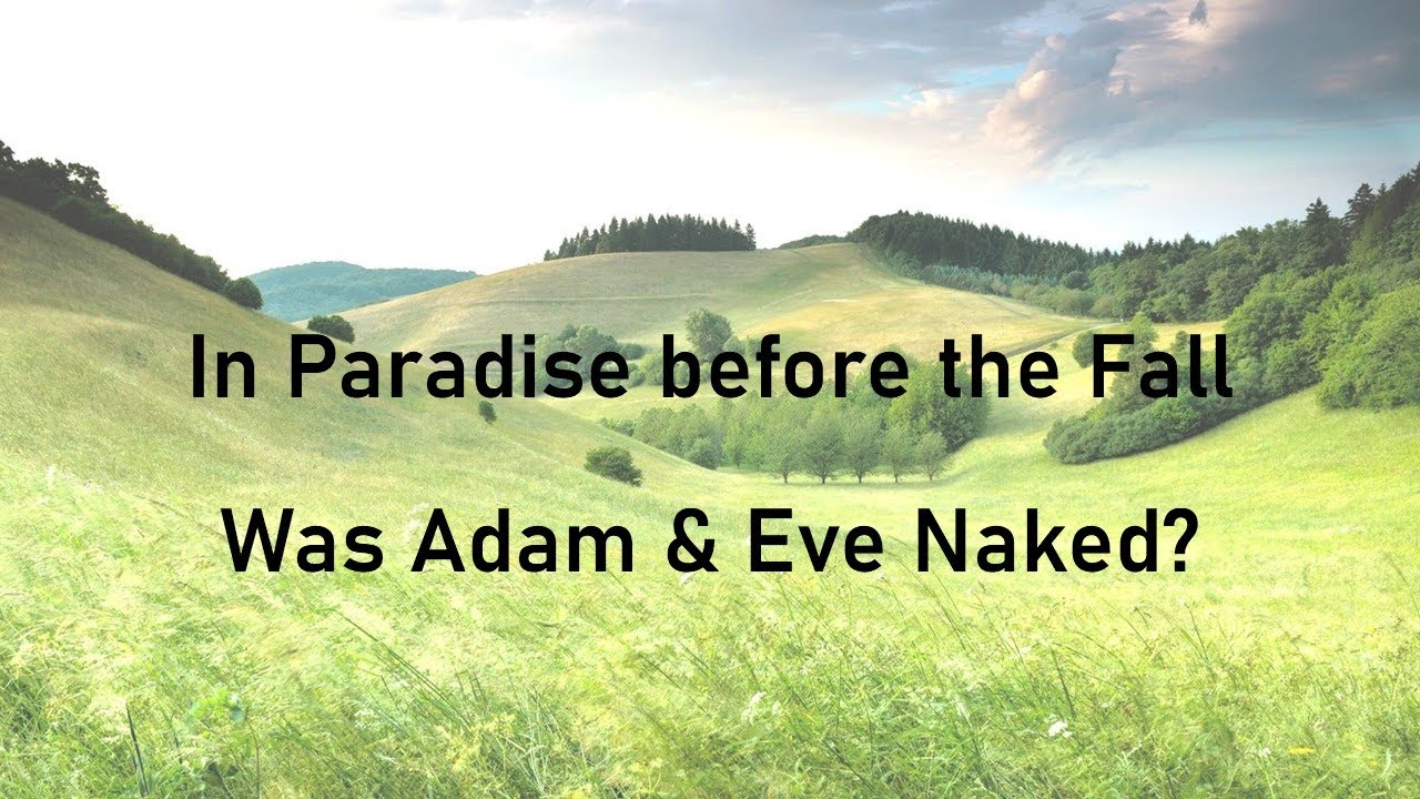 Was Adam and Eve naked before the Fall? - YouTube