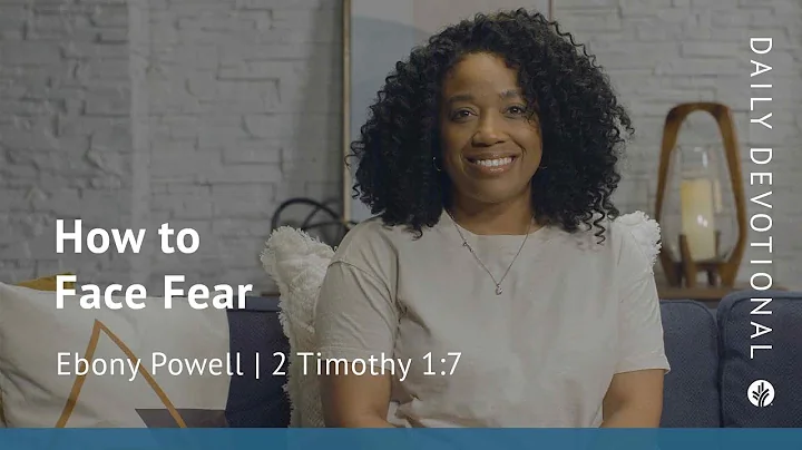 How to Face Fear | 2 Timothy 1:7 | Our Daily Bread Video Devotional