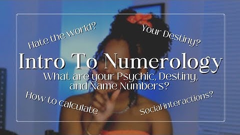 Intro to Numerology| What is your Psychic, Destiny, and Name Number?