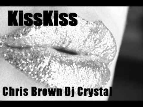 KissKiss - Chris Brown & Dj Crystal REMIX