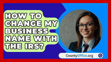 How To Change My Business Name With The IRS? - CountyOffice.org