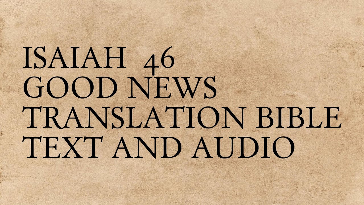 Isaiah 46 - Good News Translation Bible - Text And Audio - YouTube