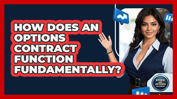 How Does An Options Contract Function Fundamentally?