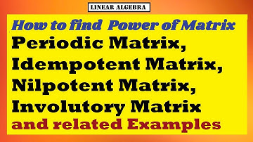 Periodic &Idempotent Matrix, Nilpotent &Involutory Matrix,Power of Matrix (Lecture#9, 31-03-2021,LA)