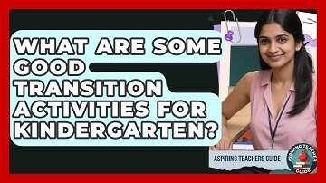 What Are Some Good Transition Activities For Kindergarten? - Aspiring Teacher Guide