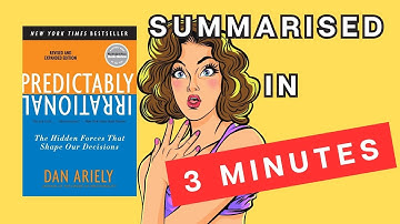 Predictably Irrational: A 3 Minute Summary