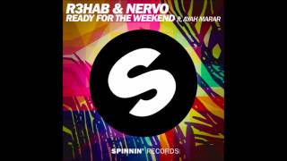 R3hab & NERVO   Ready For The Weekend ft  Ayah Marar