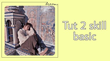 [Tut skill am part 7] Tut 2 skill am basic