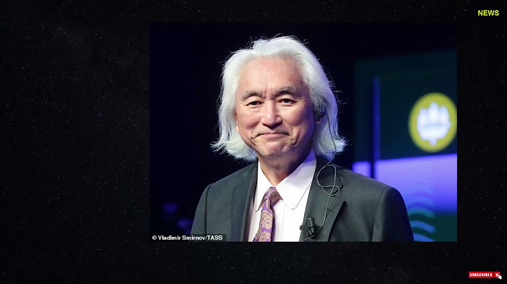 Michio Kaku - Nhà vật lý lý thuyết người Mỹ gốc Nhật