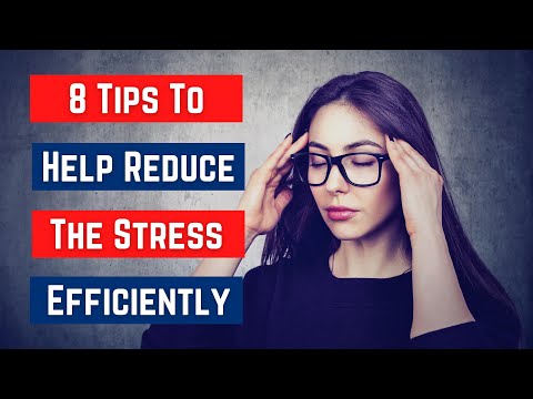 8 Tips To Help Reduce The Stress Efficiently