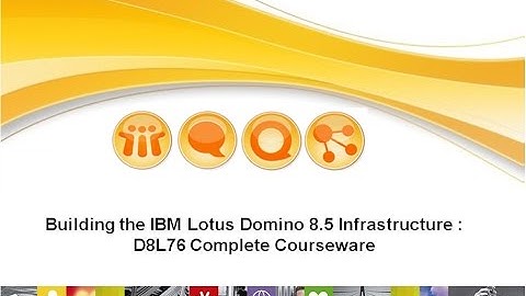 Class 7 - Introducing IBM Lotus Domino Messaging