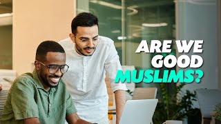 Are We Good Muslims? | Mutfi Menk