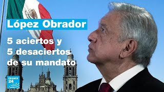 Cinco aciertos y cinco desaciertos del sexenio de Andrés Manuel López Obrador • FRANCE 24