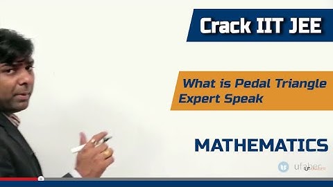 What is Pedal Triangle -  Mathematics - Crack IIT JEE