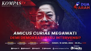 LIVE - Amicus Curiae Megawati Demi Demokrasi atau Intervensi? | DUA ARAH