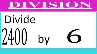 Divide     2400      by     6