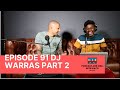 |Episode 91| DJ Warras on Live Amp, Power of Social Media , Drugs in Industry , Body Count