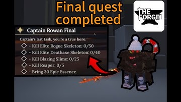 COMPLETING THE FINAL CAPTAIN ROWAN QUEST IN ROBLOX THE FORGE!