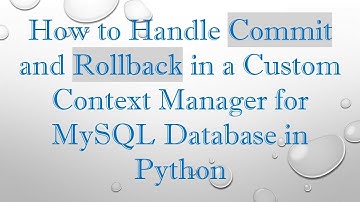 How to Handle Commit and Rollback in a Custom Context Manager for MySQL Database in Python