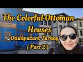 THE COLORFUL OTTOMAN HOUSES - ODUNPAZARI, TURKEY ( PART 2 )