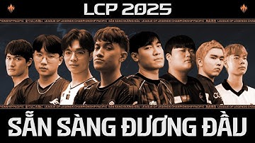 Gặp Gỡ Đội Tuyển LCP 2025 | Sẵn Sàng Đương Đầu