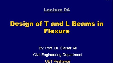 Lecture 04|Design of T and L Beams in Flexure|Dr Qaiser Ali
