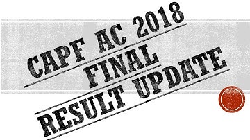FINAL RESULT UPDATE CAPF AC 2018 || WATCH TILL END ||