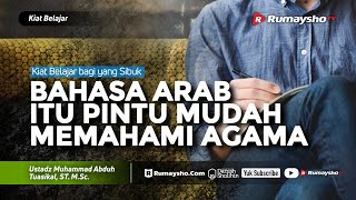Kiat Belajar #15 : Bahasa Arab Pintu Mudah Memahami Agama - Ustadz M Abduh Tuasikal